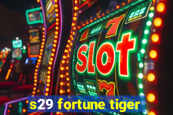 s29 fortune tiger